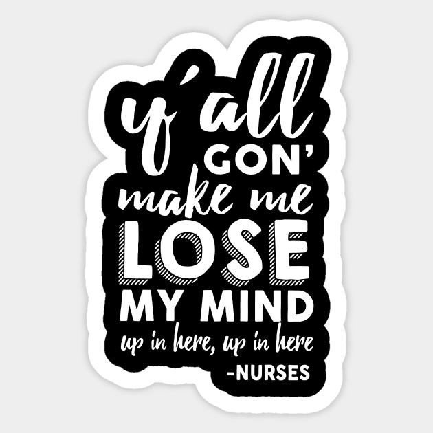 Y All Gon Make Me Lose My Mind Up In Here Nurse Sticker by Namio